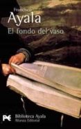 el fondo del vaso-francisco ayala-9788420638096 el fondo del vaso-francisco ayala-9788420638096