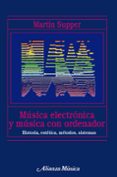 musica electronica y musica con ordenador: historia, estetica, me todos, sistemas-martin supper-9788420681696 musica electronica y musica con ordenador: historia, estetica, me todos, sistemas-martin supper-9788420681696