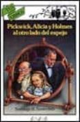 pickwick, alicia y holmes al otro lado del espejo-santiago rodriguez santerbas-9788420775296 pickwick, alicia y holmes al otro lado del espejo-santiago rodriguez santerbas-9788420775296