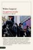 la guerra sin fin: el terrorismo en el siglo xxi-walter laqueur-9788423335596 la guerra sin fin: el terrorismo en el siglo xxi-walter laqueur-9788423335596