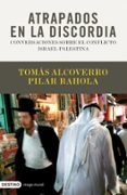 atrapados en la discordia: conversaciones sobre el conflicto isra el-palestina-pilar rahola-tomas alcoverro-9788423341696 atrapados en la discordia: conversaciones sobre el conflicto isra el-palestina-pilar rahola-tomas alcoverro-9788423341696
