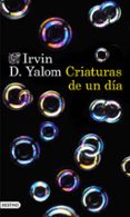 criaturas de un dia-irvin d. yalom-9788423349296 criaturas de un dia-irvin d. yalom-9788423349296
