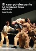 el cuerpo elocuente-anne dennis-9788424512996 el cuerpo elocuente-anne dennis-9788424512996