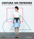 costura sin patrones: como crear tu propia ropa con la ayuda de un rectangulo, un circulo y un triangulo-rosie martin-9788425228896 costura sin patrones: como crear tu propia ropa con la ayuda de un rectangulo, un circulo y un triangulo-rosie martin-9788425228896