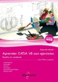 aprender catia v5 con ejercicios. diseño en contexto-juan ribas lagares-9788426718396 aprender catia v5 con ejercicios. diseño en contexto-juan ribas lagares-9788426718396