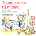 cuando eres tu mismo: guia para niños que se sienten diferentes-susan heyboer o keefe-9788428527996 cuando eres tu mismo: guia para niños que se sienten diferentes-susan heyboer o keefe-9788428527996