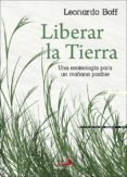 liberar la tierra: una teologia para un mañana posible-leonardo boff-9788428555296 liberar la tierra: una teologia para un mañana posible-leonardo boff-9788428555296