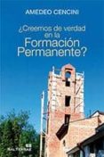 ¿creemos de verdad en la formacion permanente?-amedeo cencini-9788429320596 ¿creemos de verdad en la formacion permanente?-amedeo cencini-9788429320596