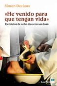he venido para que tengan vida-simon decloux-9788429324396 he venido para que tengan vida-simon decloux-9788429324396