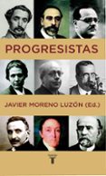 progresistas: biografias de reformistas españoles (1808-1939)-javier moreno luzon-9788430605996 progresistas: biografias de reformistas españoles (1808-1939)-javier moreno luzon-9788430605996