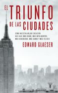 el triunfo de las ciudades-edward glaser-edward glaeser-9788430608096 el triunfo de las ciudades-edward glaser-edward glaeser-9788430608096