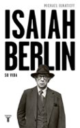 isaiah berlin, su vida-michael ignatieff-9788430619696 isaiah berlin, su vida-michael ignatieff-9788430619696
