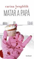 matar a papa-carina bergfeldt-9788432220296 matar a papa-carina bergfeldt-9788432220296