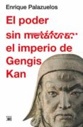 el poder sin metafora: el imperio de gengis kan-enrique palazuelos-9788432314896 el poder sin metafora: el imperio de gengis kan enrique palazuelos 9788432314896
