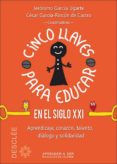 cinco llaves para educar en el siglo xxi: aprendizaje, corazon, talento, dialogo y solidaridad-jeronimo garcia ugarte-9788433027696 cinco llaves para educar en el siglo xxi: aprendizaje, corazon, talento, dialogo y solidaridad-jeronimo garcia ugarte-9788433027696