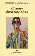 el amor dura tres años-frederic beigbeder-9788433969996 el amor dura tres años-frederic beigbeder-9788433969996