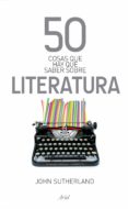 50 cosas que hay que saber sobre literatura (ebook)-john sutherland-9788434413696 50 cosas que hay que saber sobre literatura (ebook)-john sutherland-9788434413696