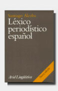 lexico periodistico español (2ª ed.)-santiago alcoba-9788434482296 lexico periodistico español (2ª ed.)-santiago alcoba-9788434482296