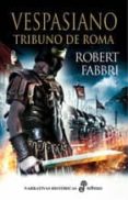 vespasiano i: tribuno de roma-robert fabbri-9788435060196 vespasiano i: tribuno de roma-robert fabbri-9788435060196