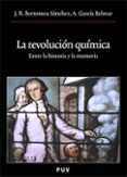 la revolucion quimica. entre la historia y la memoria-jose r. bertomeu sanchez-9788437065496 la revolucion quimica. entre la historia y la memoria-jose r. bertomeu sanchez-9788437065496