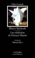 blanco spirituals; las rubaiyatas de horacio martin-felix grande-9788437616896 blanco spirituals; las rubaiyatas de horacio martin-felix grande-9788437616896