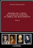 historia de la prosa de los reyes catolicos: el umbral del renaci miento (tomo ii)-fernando gomez redondo-9788437630496 historia de la prosa de los reyes catolicos: el umbral del renaci miento (tomo ii)-fernando gomez redondo-9788437630496