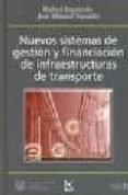 nuevos sistemas de gestion y financiacion de infraestructuras de transporte (incluye cd-rom)-rafael izquierdo-9788438002896 nuevos sistemas de gestion y financiacion de infraestructuras de transporte (incluye cd-rom)-rafael izquierdo-9788438002896
