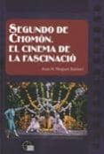segundo de chomon: el cinema de la fascinacio-joan m. minguet batllori-9788439381396 segundo de chomon: el cinema de la fascinacio-joan m. minguet batllori-9788439381396