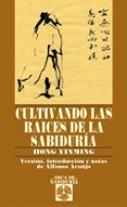 cultivando las raices de la sabiduria-yinming hong-9788441410596 cultivando las raices de la sabiduria-yinming hong-9788441410596
