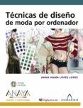 tecnicas de diseño de modas por ordenador-anna maria lopez lopez-9788441523296 tecnicas de diseño de modas por ordenador-anna maria lopez lopez-9788441523296