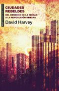 ciudades rebeldes-david harvey-9788446037996 ciudades rebeldes-david harvey-9788446037996