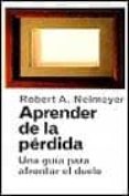 aprender de la perdida: una guia para afrontar el duelo-robert neimeyer-9788449311796 aprender de la perdida: una guia para afrontar el duelo-robert neimeyer-9788449311796