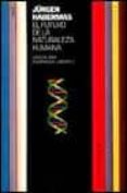 el futuro de la naturaleza humana: ¿hacia una eugenesia liberal?-jurgen habermas-9788449312496 el futuro de la naturaleza humana: ¿hacia una eugenesia liberal?-jurgen habermas-9788449312496