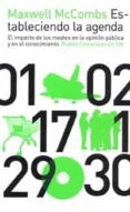estableciendo la agenda: el impacto de los medios en la opinion p ublica y en el conocimiento-maxwell mccombs-9788449318696 estableciendo la agenda: el impacto de los medios en la opinion p ublica y en el conocimiento-maxwell mccombs-9788449318696