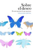 sobre el deseo: por que queremos lo que queremos-william b. irving-9788449321696 sobre el deseo: por que queremos lo que queremos-william b. irving-9788449321696