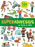superadhesius: la volta al món-9788466143196 superadhesius: la volta al món-9788466143196