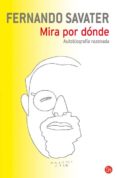 mira por donde: autobiografia razonada-fernando savater-9788466319096 mira por donde: autobiografia razonada-fernando savater-9788466319096
