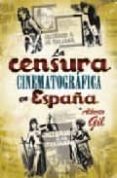 la censura cinematografica en españa-alberto gil-9788466640596 la censura cinematografica en españa-alberto gil-9788466640596