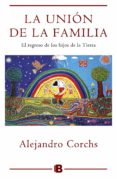 la unión de la familia: el regreso de los hijos de la tierra-alejandro corchs-9788466657396 la unión de la familia: el regreso de los hijos de la tierra-alejandro corchs-9788466657396