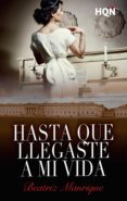 hasta que llegaste a mi vida (ebook)-beatriz manrique-9788468789996 hasta que llegaste a mi vida (ebook)-beatriz manrique-9788468789996