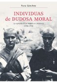individuas de dudosa moral: la represion de las mujeres en andalu cia (1936-1958)-pura sanchez-9788474239096 individuas de dudosa moral: la represion de las mujeres en andalu cia (1936-1958)-pura sanchez-9788474239096