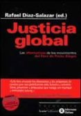 justicia global: las alternativas de los movimientos del foro de porto alegre-rafael diaz-salazar-9788474265996 justicia global: las alternativas de los movimientos del foro de porto alegre-rafael diaz-salazar-9788474265996
