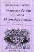 la sangre derota; zozobra; el son del corazon-ramon lopez velarde-9788475176796 la sangre derota; zozobra; el son del corazon-ramon lopez velarde-9788475176796