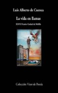 la vida en llamas (xxvii premio ciudad de melilla)-luis alberto de cuenca-9788475227696 la vida en llamas (xxvii premio ciudad de melilla)-luis alberto de cuenca-9788475227696