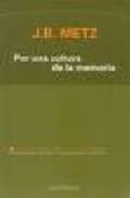 por una cultura de la memoria-j.b. metz-9788476585696 por una cultura de la memoria-j.b. metz-9788476585696