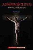 la conspiracion de cristo: la mayor ficcion de la historia-9788477024996 la conspiracion de cristo: la mayor ficcion de la historia-9788477024996