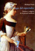 el lugar del espectador: estetica y origenes de la pintura modern a-michael fried-9788477746096 el lugar del espectador: estetica y origenes de la pintura modern a-michael fried-9788477746096