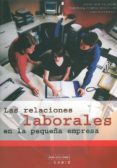 las relaciones laborales en la pequeña empresa-jesus cruz villalon-9788477868996 las relaciones laborales en la pequeña empresa-jesus cruz villalon-9788477868996