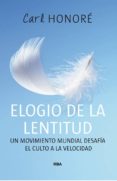 elogio de la lentitud: un movimiento mundial desafia el culto a l a velocidad-carl honore-9788478712496 elogio de la lentitud: un movimiento mundial desafia el culto a l a velocidad-carl honore-9788478712496