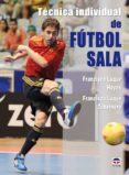 tecnica individual del futbol sala-francisco luque-9788479027896 tecnica individual del futbol sala-francisco luque-9788479027896